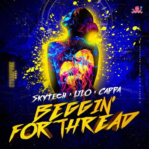 Skytech & Lilo & Cappa - Beggin' For Thread