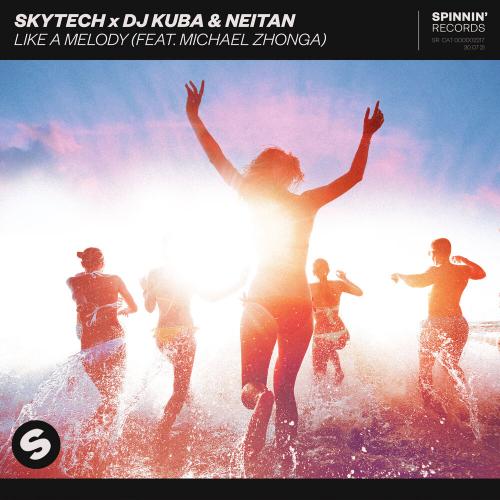 Like A Melody - Skytech x DJ Kuba x Neitan feat. Michael Zhonga