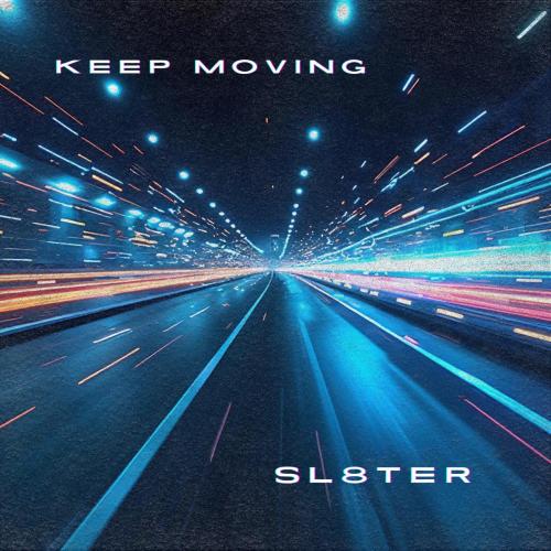 SL8TER - Keep Moving