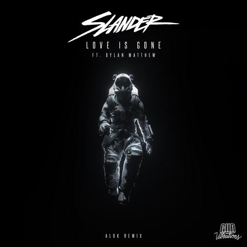 Slander, Dylan Matthew & Alok - Love Is Gone (Alok Remix)