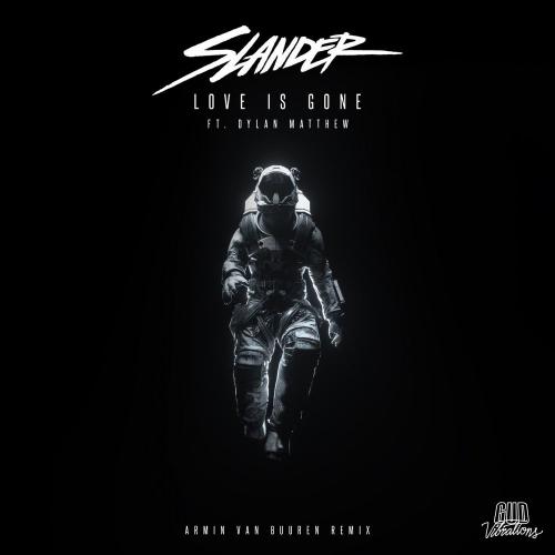 Slander, Dylan Matthew & Armin van Buuren - Love Is Gone (Armin van Buuren Remix)