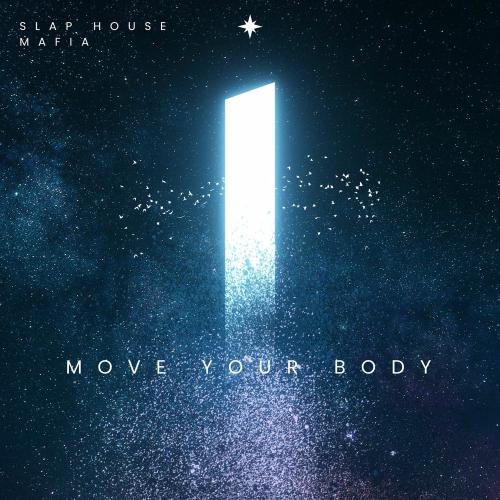 SLAP HOUSE MAFIA - Move Your Body
