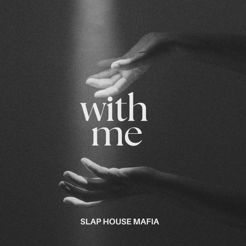 SLAP HOUSE MAFIA - With Me