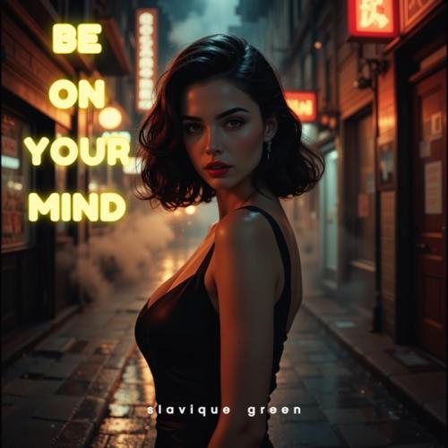 Be on Your Mind - Slavique Green
