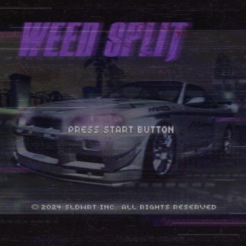WEED SPLIT (SPED UP) - sldwrt