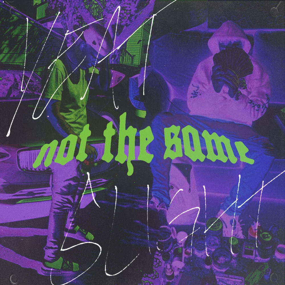 Not The Same - Slight & Yeat