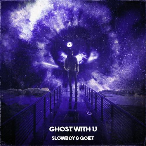 Slowboy & Qoiet - Ghost With U (Sped Up)