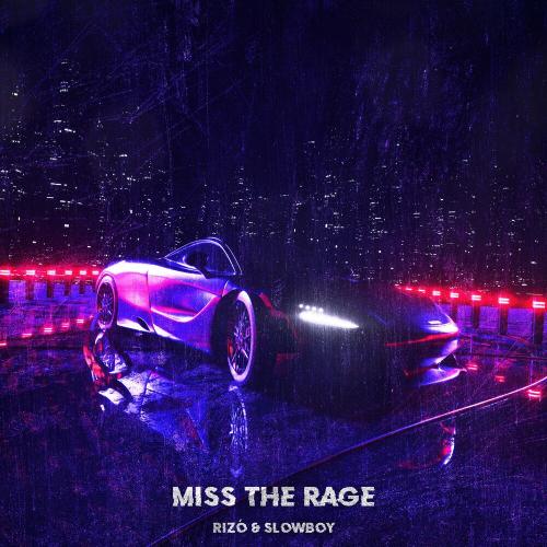 Slowboy & Rizó - Miss The Rage