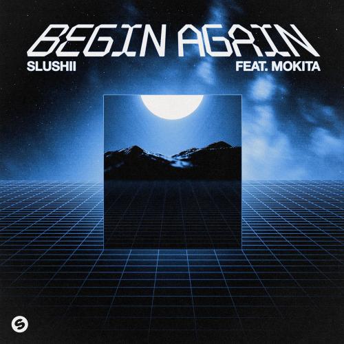 Slushii feat. Mokita - Begin Again