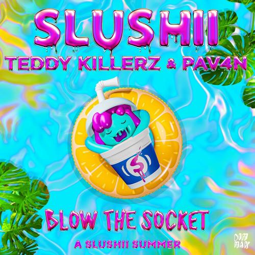 Slushii feat. Teddy Killerz & Pav4n - Blow The Socket