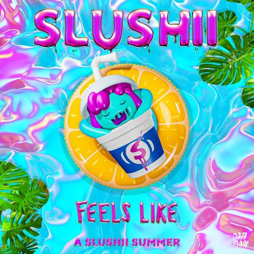 Feels Like - Slushii