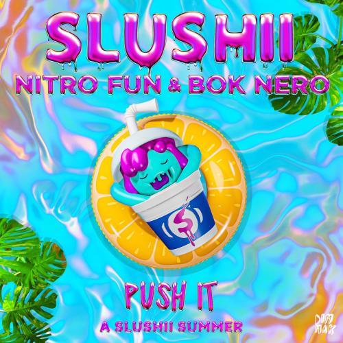 Slushii, Nitro Fun & Bok Nero - Push It