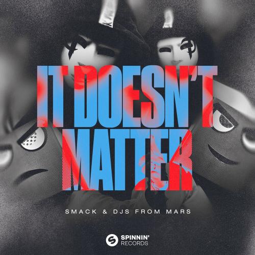 It Doesn't Matter - Smack & Djs From Mars