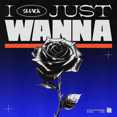 SMACK - I Just Wanna