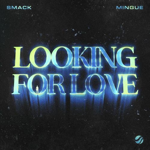 Smack & Mingue - Looking For Love