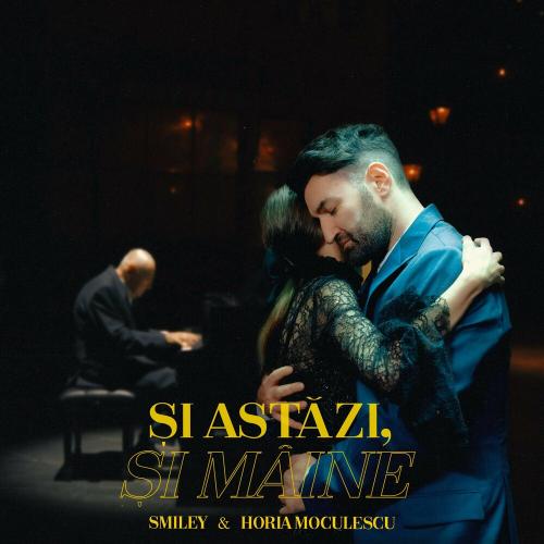 Si Astazi Si Maine - Smiley feat. Horia Moculescu