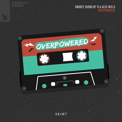 Overpowered - Smokey Bubblin B feat. Alex Mills