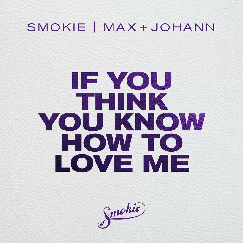Smokie, Max + Johann & Paratone - If You Think You Know How To Love Me (Max + Johann Remix)