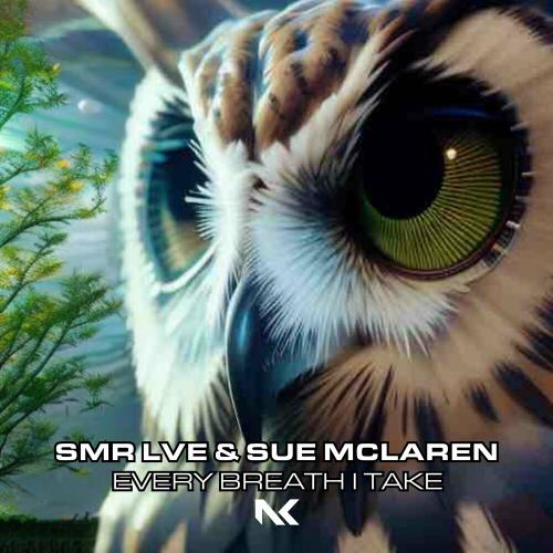 SMR LVE feat. Sue Mclaren - Every Breath I Take