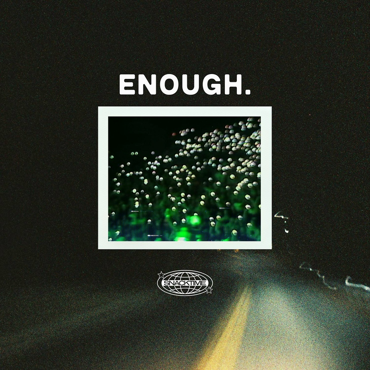 ENOUGH. - SNACKTIME