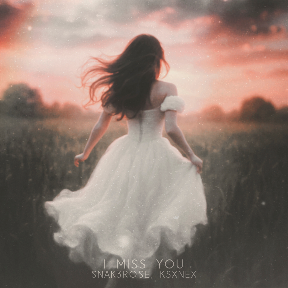 I Miss You - snak3rose, KSXNEX