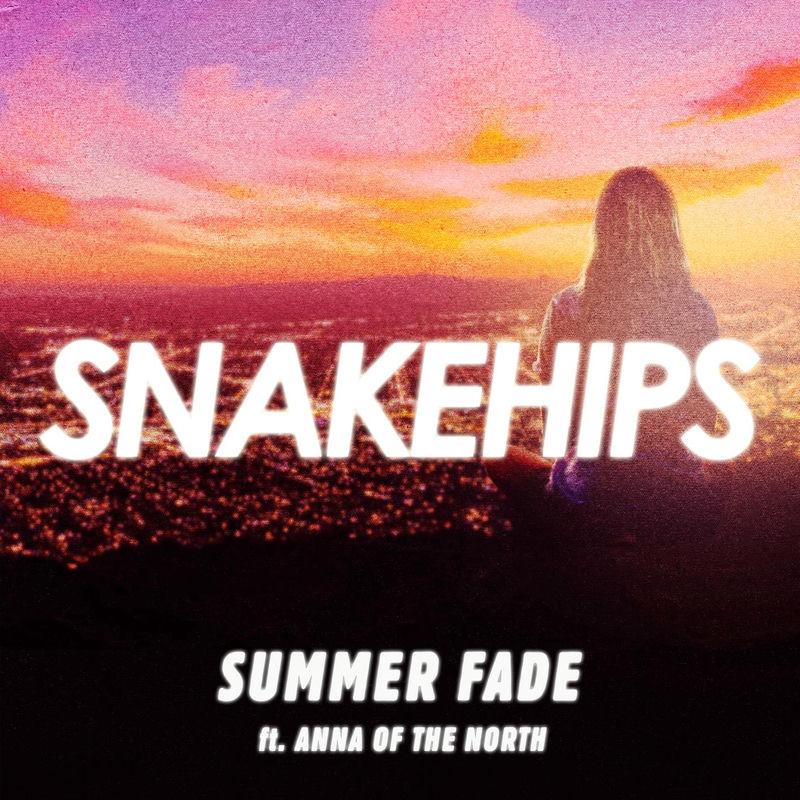 Summer Fade (Feat. Anna Of The North) - Snakehips feat. Anna Of The North