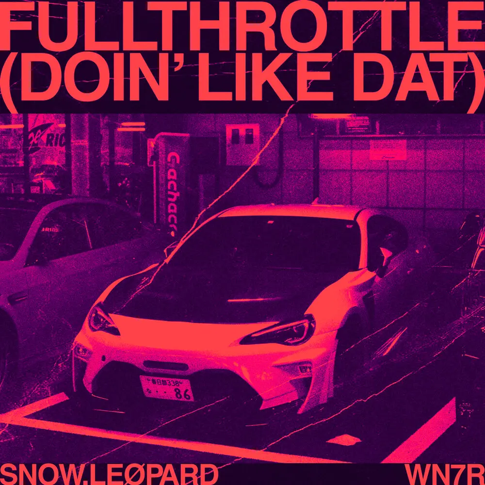 Fullthrottle (Doin' Like Dat) - snow.LEØPARD, wn7R