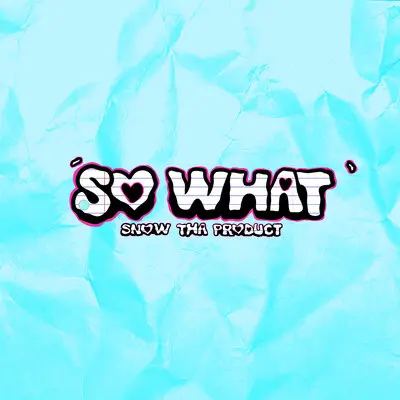 So What - Snow Tha Product