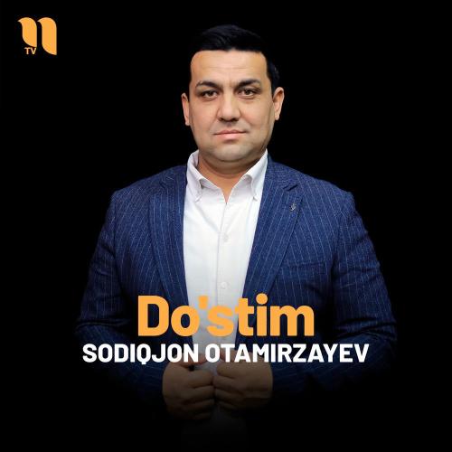 Do'stim - Sodiqjon Otamirzayev