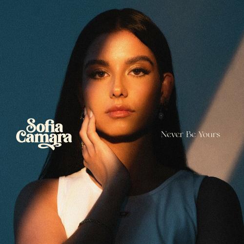 Never Be Yours - Sofia Camara