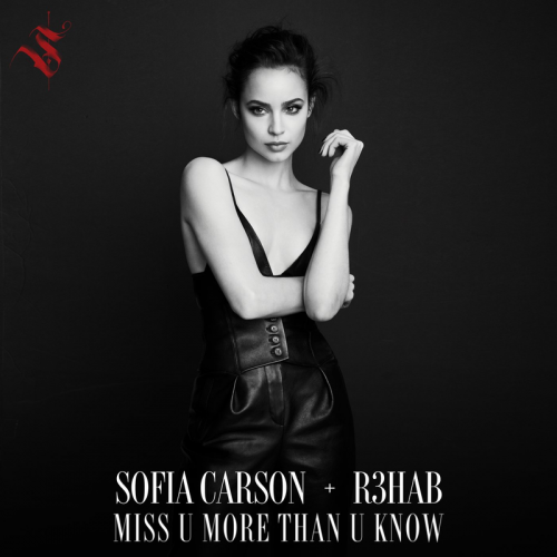 Miss U More Than U Know - Sofia Carson & R3hab