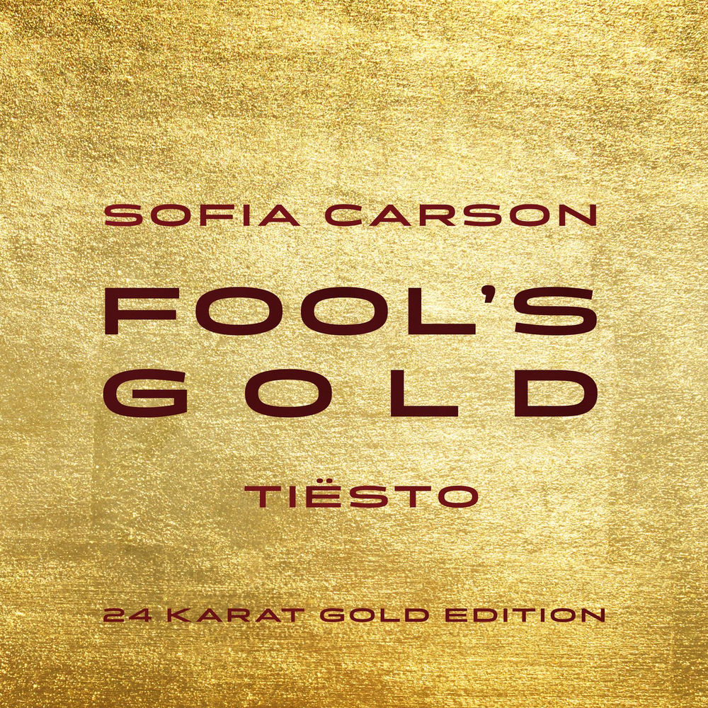 Fool's Gold (Tiësto 24 Karat Gold Edition) - Sofia Carson & Tiësto