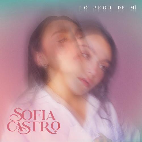Lo Peor De Mi - Sofia Castro