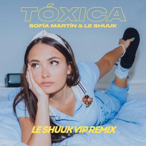 Sofia Martin feat. Le Shuuk - Toxica (Le Shuuk VIP Remix)