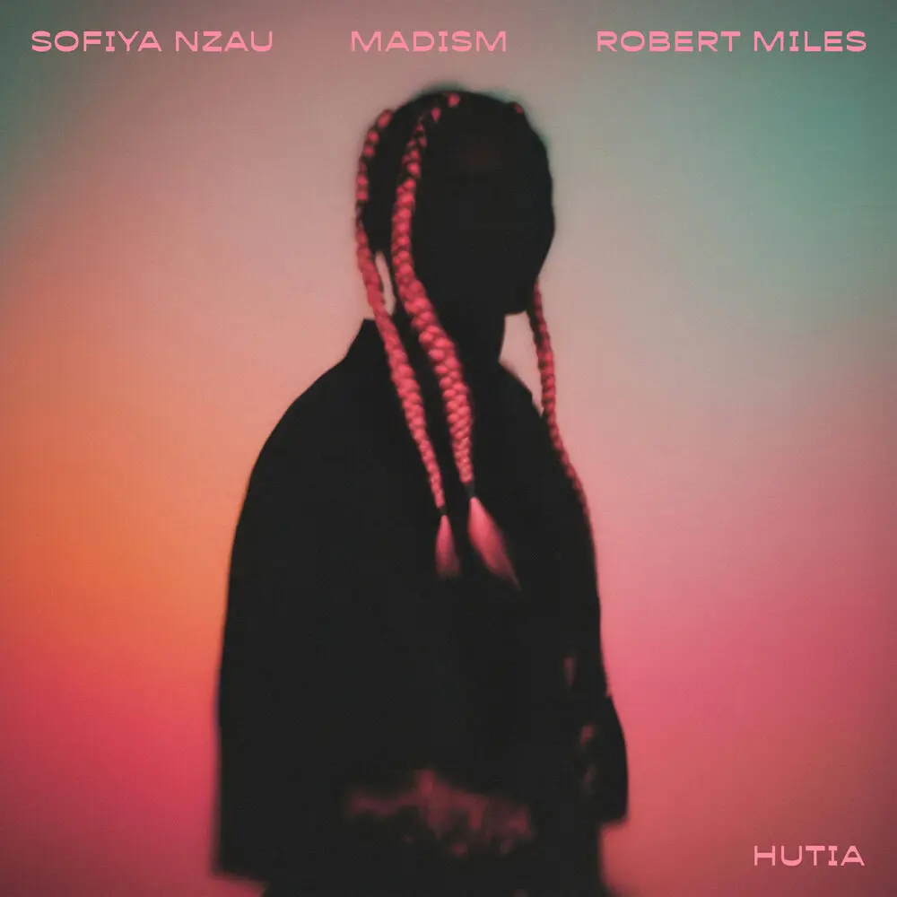 Hutia - Sofiya Nzau, Madism, Robert Miles