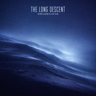 The Long Descent - Softdope, sleeping pill, cozy pillow