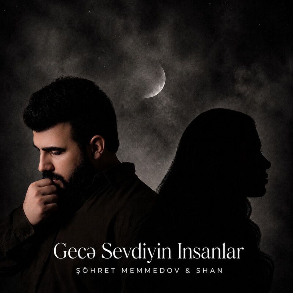 Gecə Sevdiyin İnsanlar - Sohret Memmedov & Shan