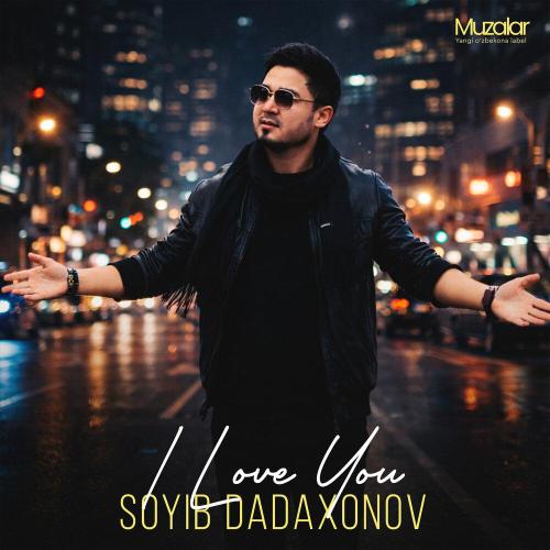 Сойиб Дадахонов - I Love you