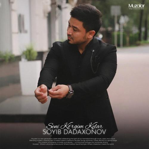 Сойиб Дадахонов - Seni ko'rgim kelar