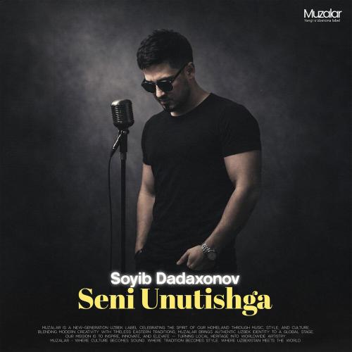 Сойиб Дадахонов - Seni Unutishga