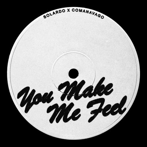 Solardo & Comanavago - You Make Me Feel