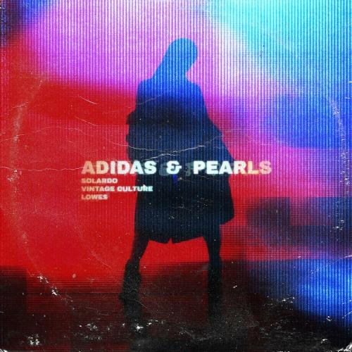 Solardo, Vintage Culture & LOWES - Adidas & Pearls