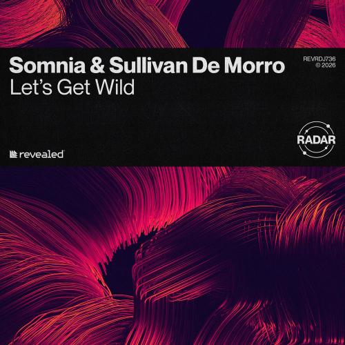 Somnia, Sullivan De Morro & Revealed Recordings - Let's Get Wild