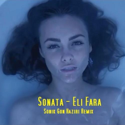 Sonata - Eli Fara (Sonik & Gon Haziri Remix)