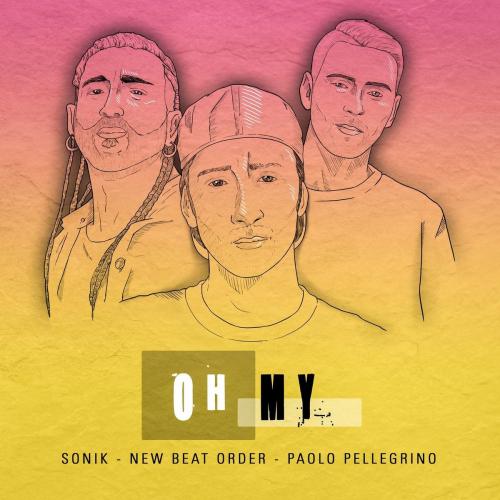 Sonik feat. New Beat Order & Paolo Pellegrino - Oh My