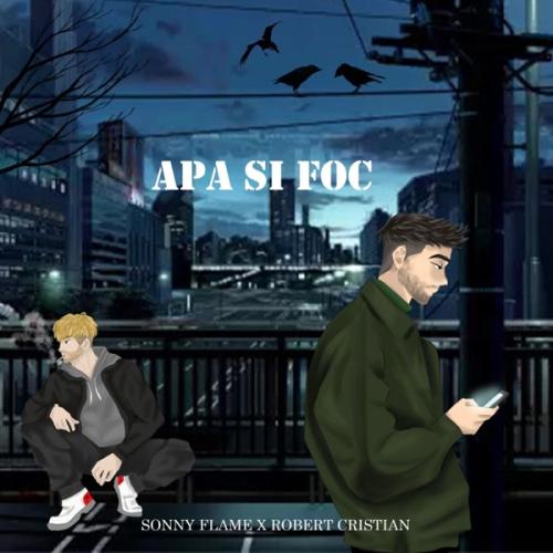 Apa Si Foc - Sonny Flame feat. Robert Cristian