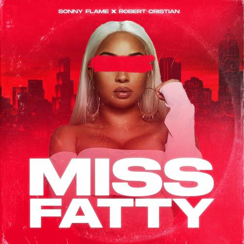 Miss Fatty - Sonny Flame feat. Robert Cristian