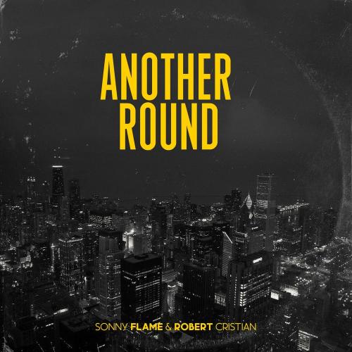Another Round - Sonny Flame & Robert Cristian