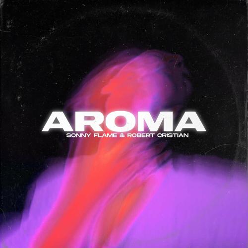 Aroma - Sonny Flame & Robert Cristian