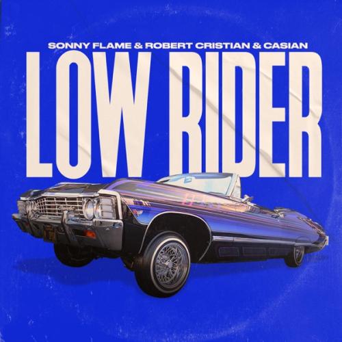 Low Rider - Sonny Flame, Robert Cristian & Casian